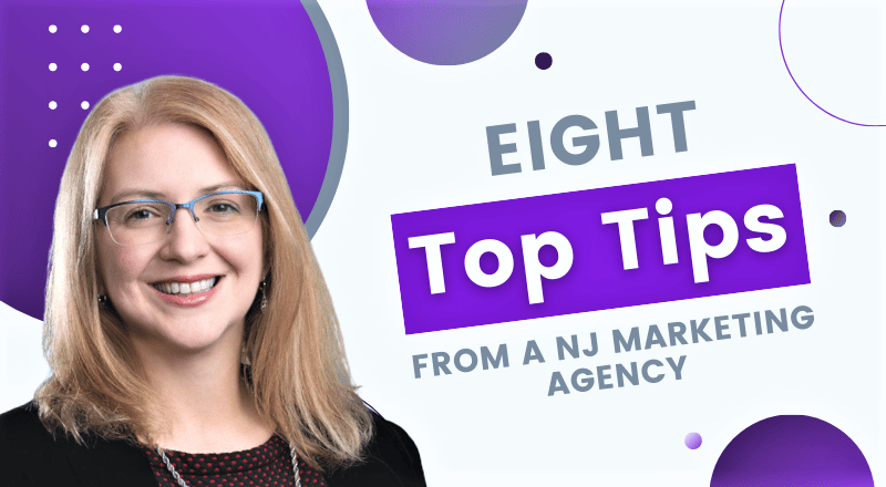 8 Top Tips from a NJ Marketing Agency: Marketing Lessons Learned